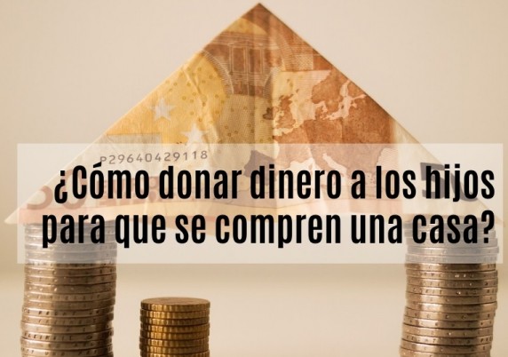 Donación padres a hijos para compra de Vivienda